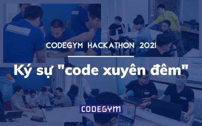 [CodeGym Hackathon 2021] Trải nghiệm 30 giờ code “quên ăn quên ngủ” của học viên CodeGym
