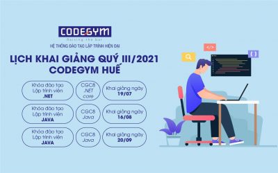 CODEGYM HUẾ CẬP NHẬT LỊCH KHAI GIẢNG CÁC KHÓA HỌC QUÝ III NĂM 2021 !