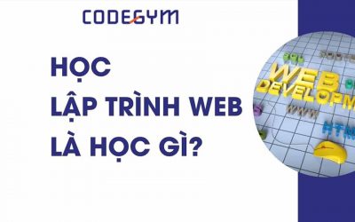 Lập trình web là gì ? Học lập trình web thì cần học những gì?