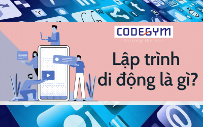 Lập trình di động là gì? Mức lương của lập trình viên?