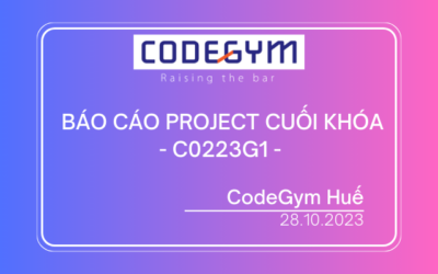 Báo cáo Project cuối khóa- Chặng cuối của học viên lớp C0223G1 tại CodeGym Huế.